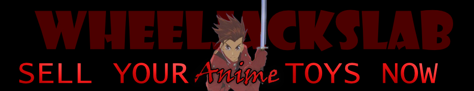 We Buy and Sell Anime Toys and Collections