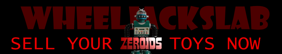 We Buy and Sell Zeroids Toys and Collections