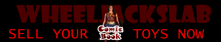 We Buy and Sell Comic Book Toys and Collections