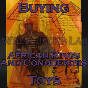 We Buy and Sell African Kings and Conquerors Toys and Collections