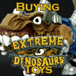 We Buy and Sell Extreme Dinosaurs Toys