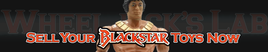 We Buy and Sell Blackstar Toys and Collections