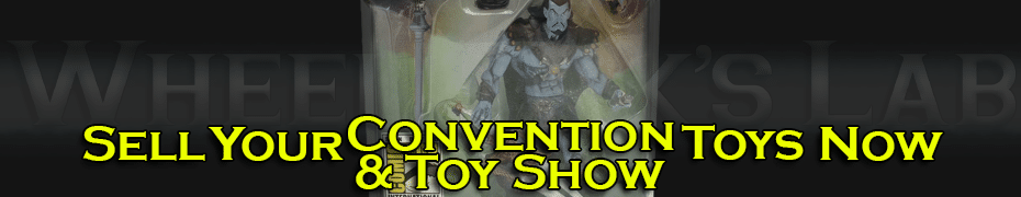 We Buy and Sell Convention and Toy Show Exclusive Toys