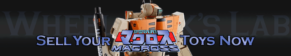 We Buy and Sell Macross Toys and Collections