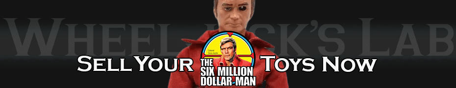 We Buy and Sell Six Million Dollar Man Toys and Collections