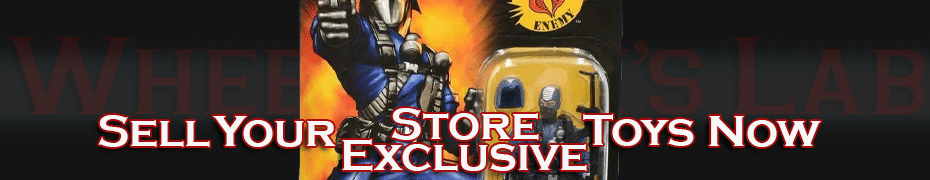 We Buy and Sell Store Exclusive Toys