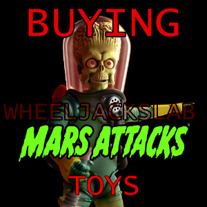 We Buy and Sell Mars Attacks Toys and Collections